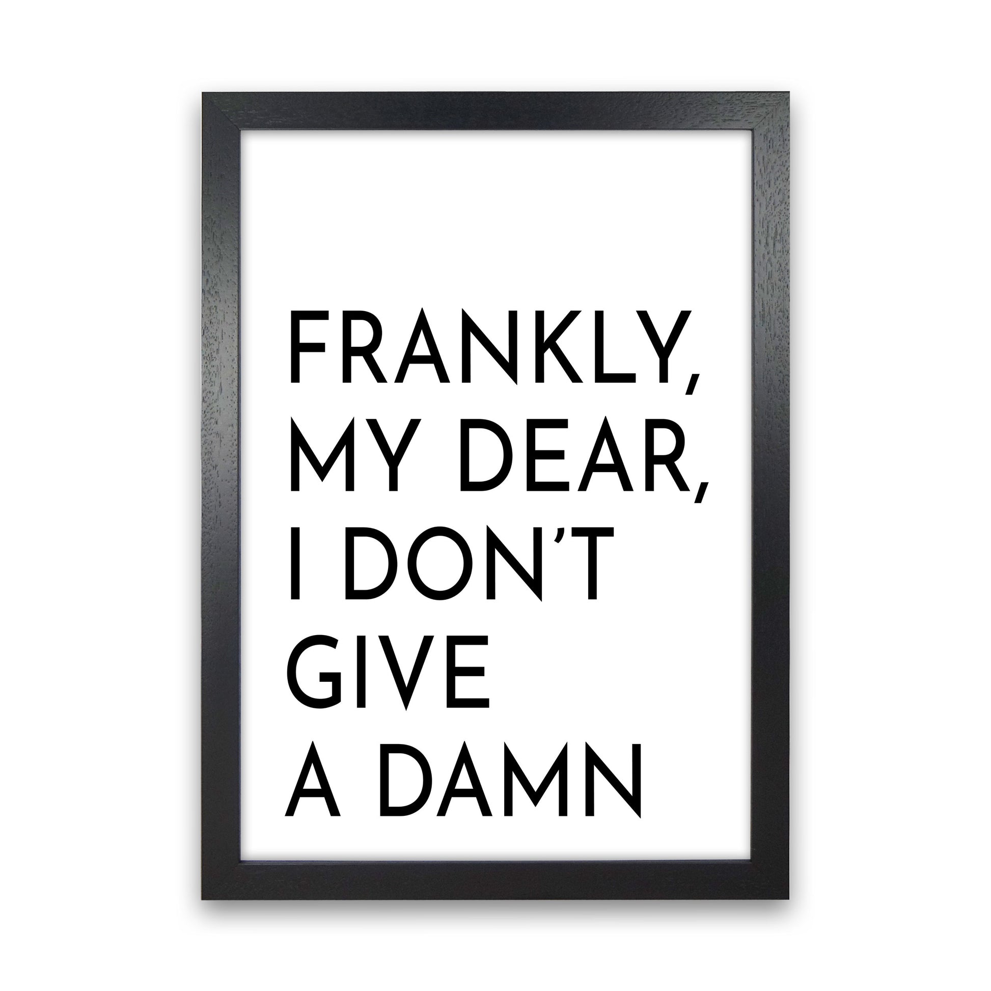 Frankly My Dear Art Print by Pixy Paper Black Grain