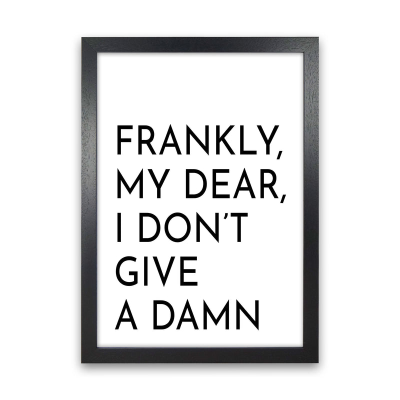 Frankly My Dear Art Print by Pixy Paper Black Grain