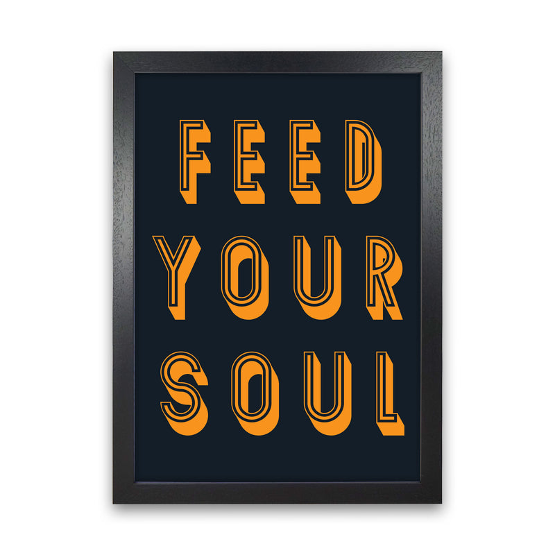 Feed Your Soul Art Print by Pixy Paper Black Grain