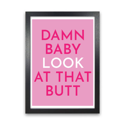 Damn Baby Art Print by Pixy Paper Black Grain