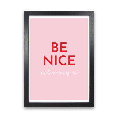 Be Nice Pink Art Print by Pixy Paper Black Grain