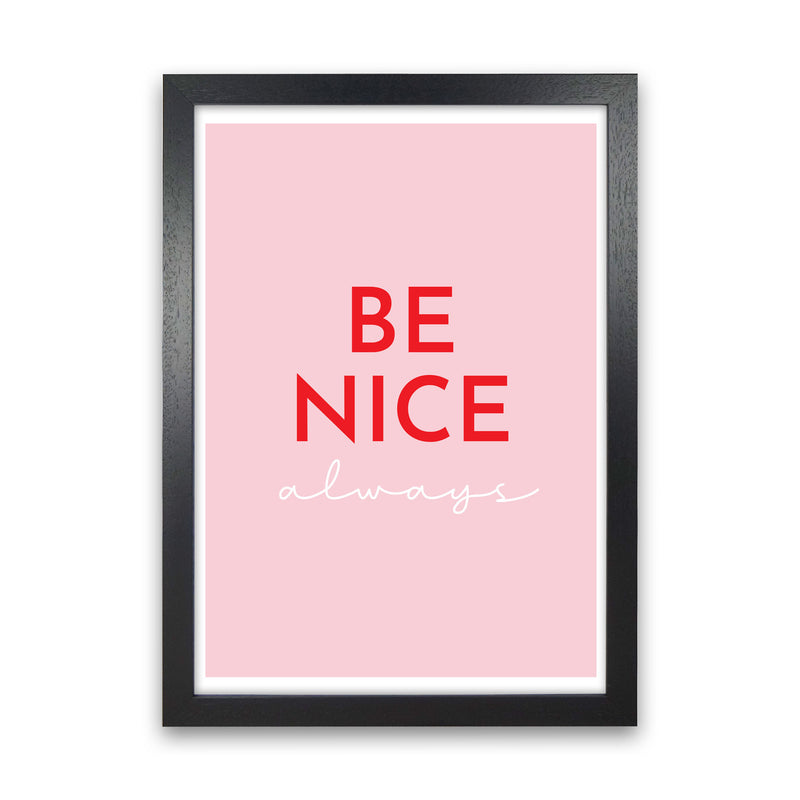 Be Nice Pink Art Print by Pixy Paper Black Grain