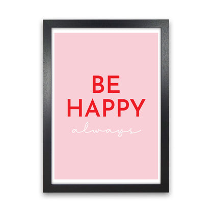 Be Happy Pink Art Print by Pixy Paper Black Grain