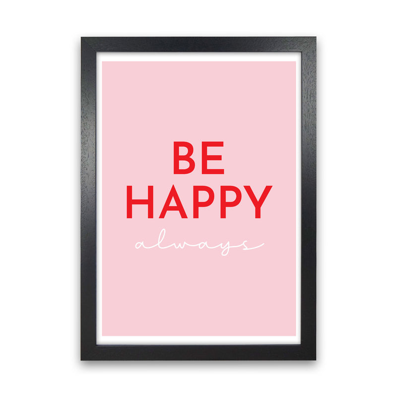 Be Happy Pink Art Print by Pixy Paper Black Grain