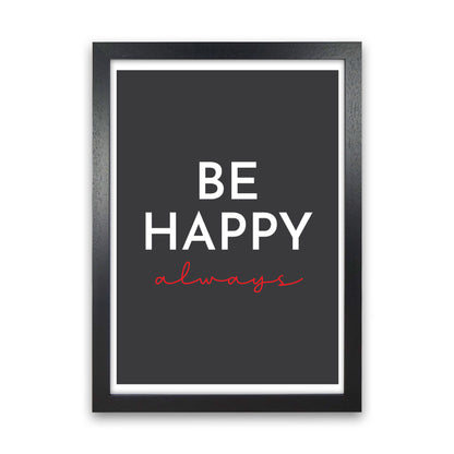 Be Happy Black Art Print by Pixy Paper Black Grain