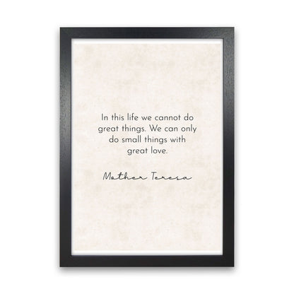 Do Small Things With Great Love -Mother Teresa Art Print by Pixy Paper Black Grain