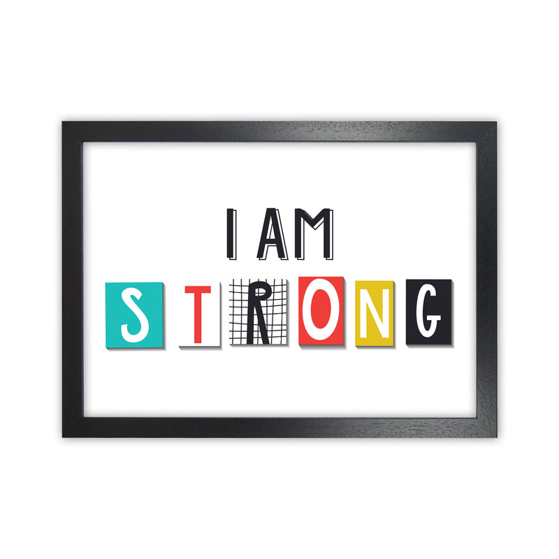 I am strong Art Print by Pixy Paper Black Grain