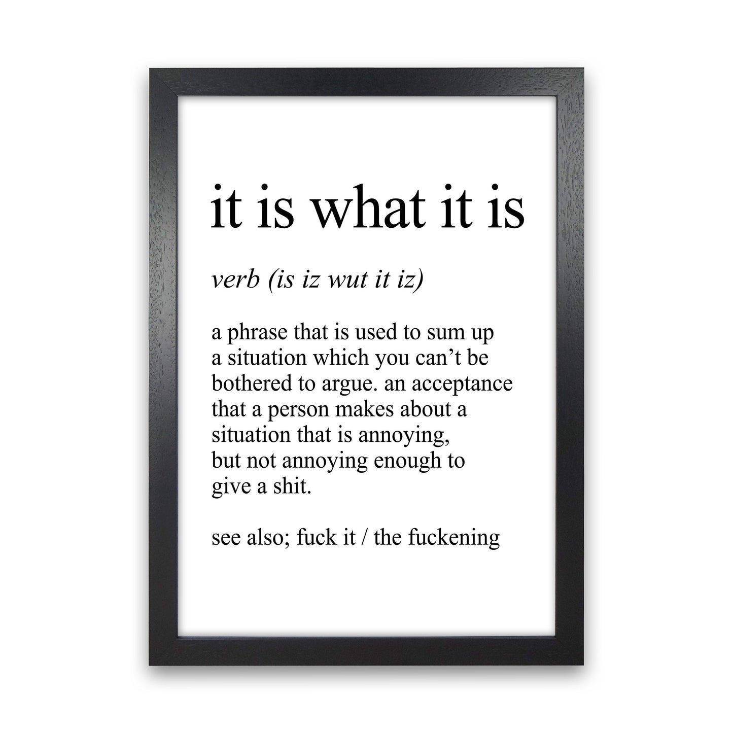 It Is What It Is Definition Art Print by Pixy Paper Black Grain