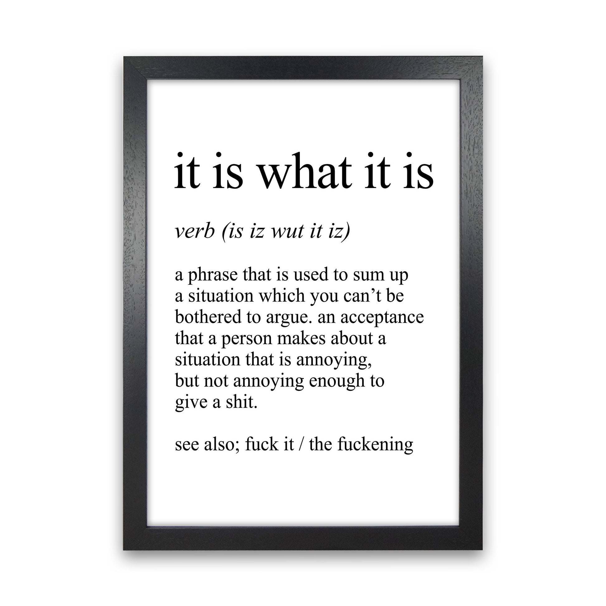 It Is What It Is Definition Art Print by Pixy Paper Black Grain