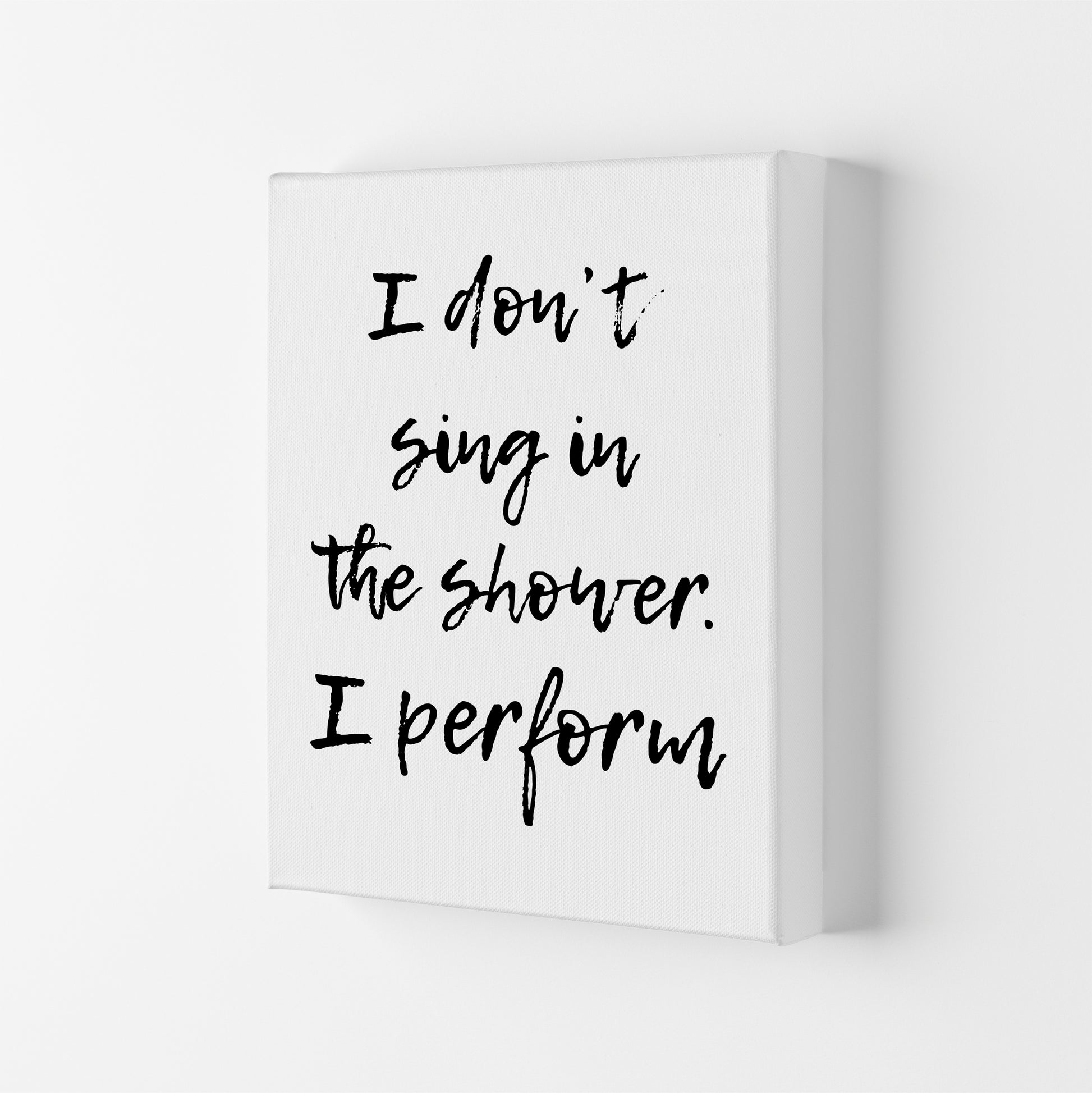 I Don't Sing In The Shower I Perform, Bathroom Print, Framed Wall Art Canvas
