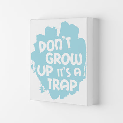 Don&#39;t Grow Up It&#39;s A Trap Baby Blue Framed Typography Wall Art Print Canvas