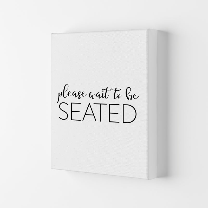 Please Wait To Be Seated Framed Typography Wall Art Print Canvas