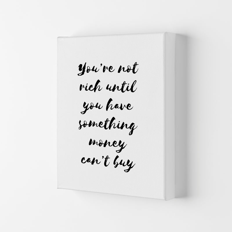 You&#39;re Not Rich Until You Have Something Money Can&#39;t Buy Modern Print