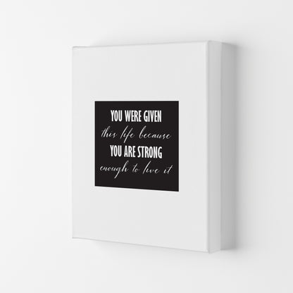 You Were Given This Life Modern Print Canvas
