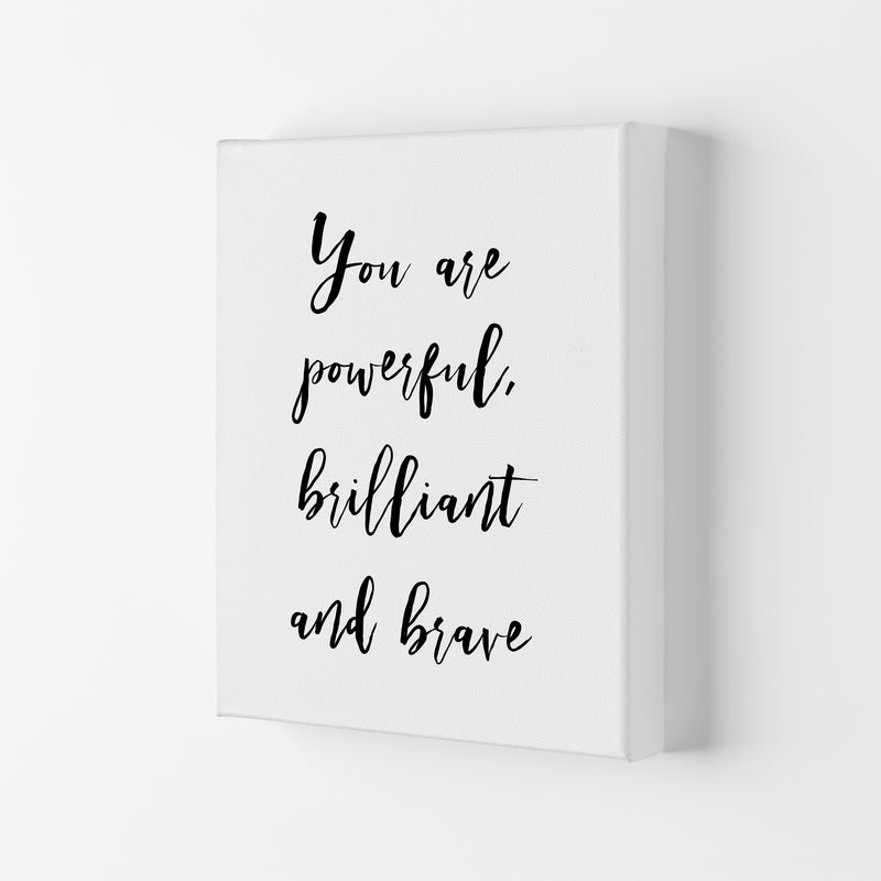 You Are Brilliant Powerful And Brave  Art Print by Pixy Paper Canvas