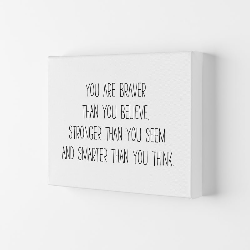 You Are Braver Than You Believe  Art Print by Pixy Paper Canvas