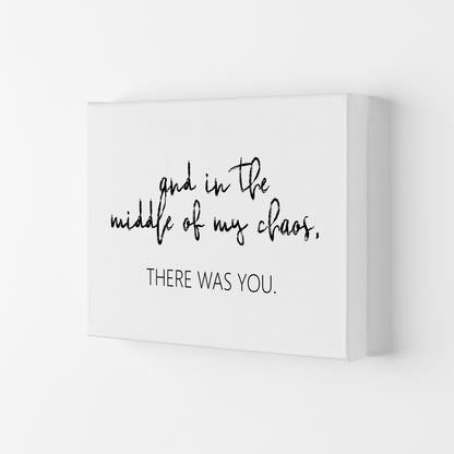 And In The Middle Of My Chaos  Art Print by Pixy Paper Canvas