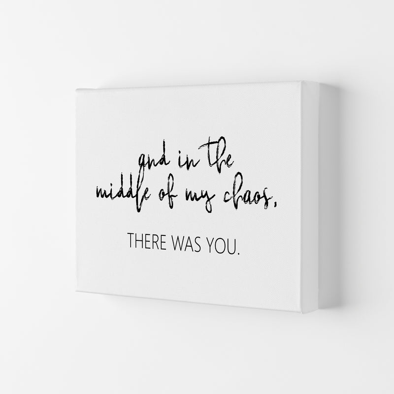 And In The Middle Of My Chaos  Art Print by Pixy Paper Canvas
