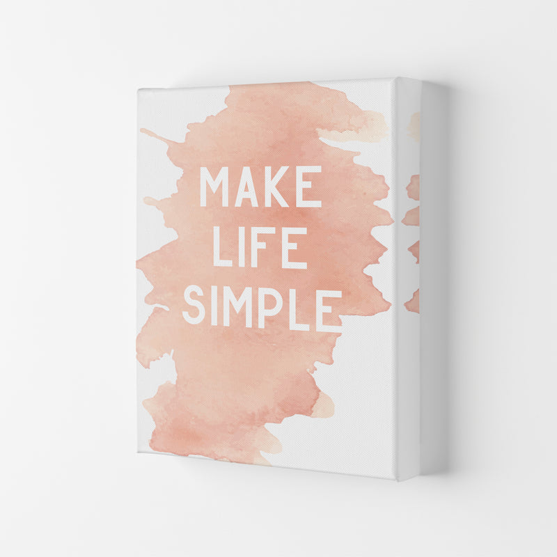 Make Life Simple Watercolour  Art Print by Pixy Paper Canvas