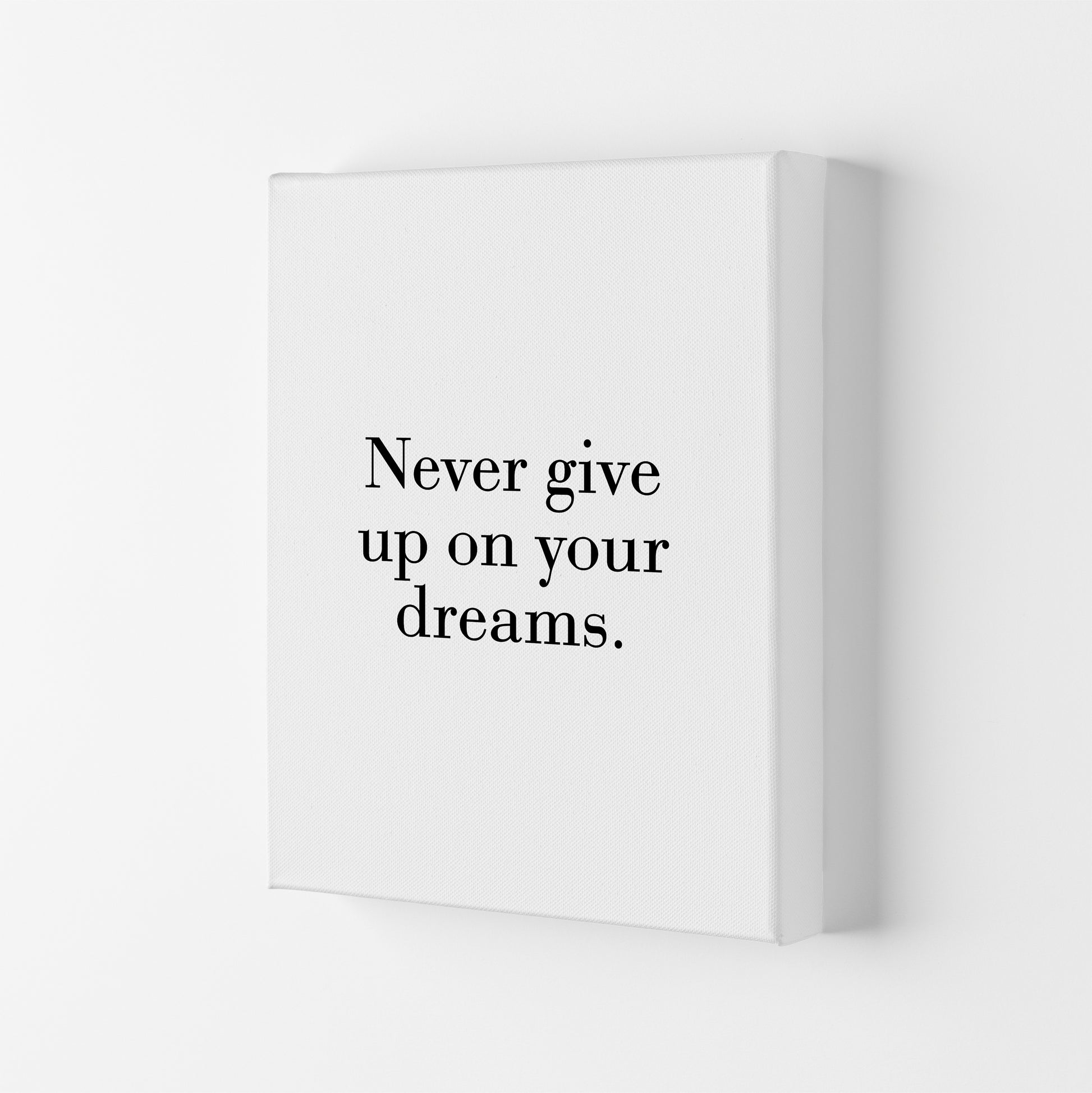 Never Give Up On Your Dreams  Art Print by Pixy Paper Canvas