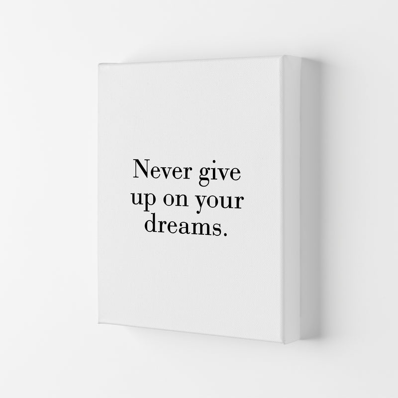 Never Give Up On Your Dreams  Art Print by Pixy Paper Canvas