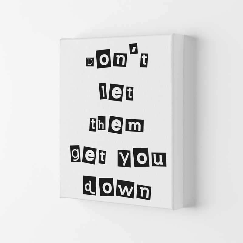 Don'T Let Them Get You Down  Art Print by Pixy Paper Canvas