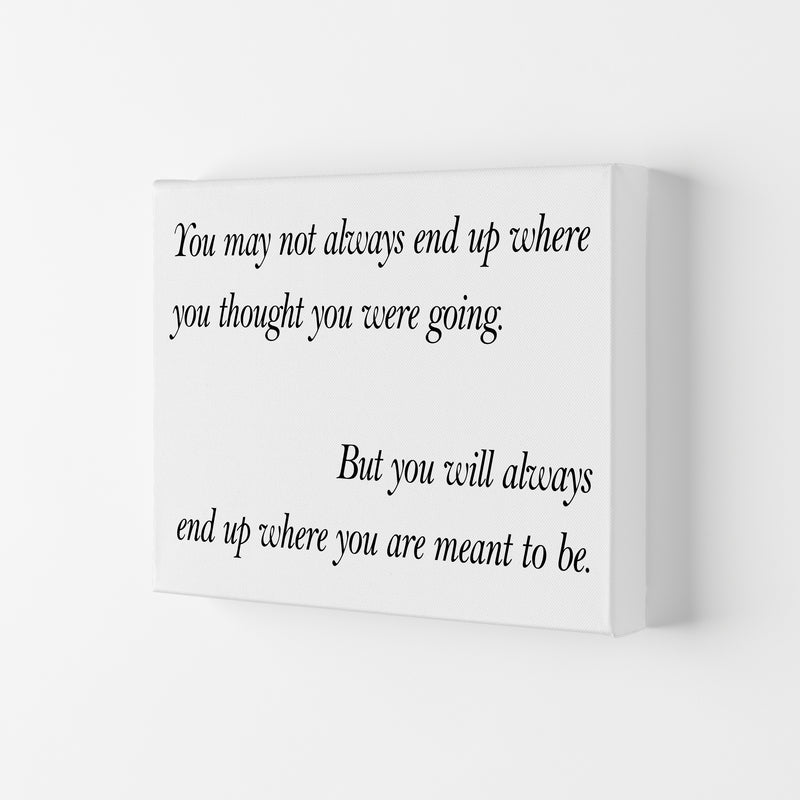 You May Not Always End Up  Art Print by Pixy Paper Canvas