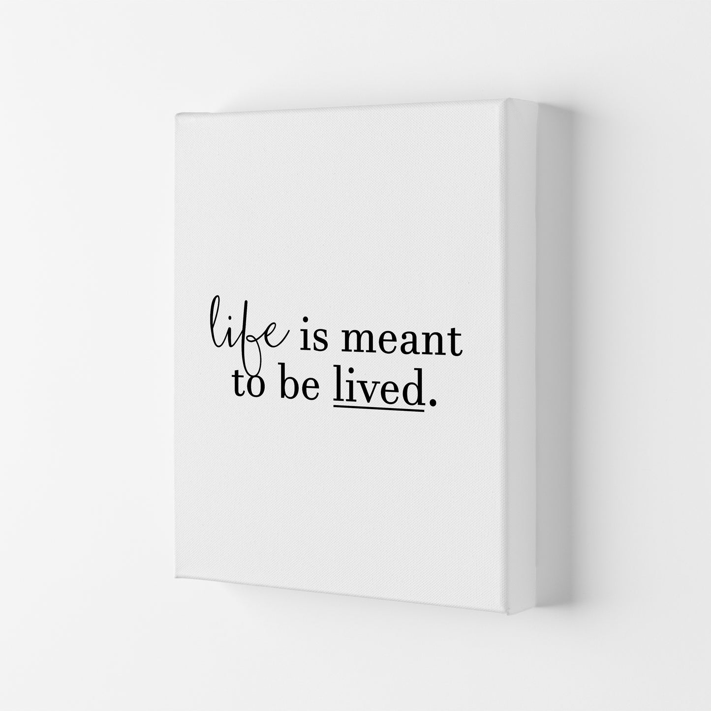 Life Is Meant To Be Lived  Art Print by Pixy Paper Canvas