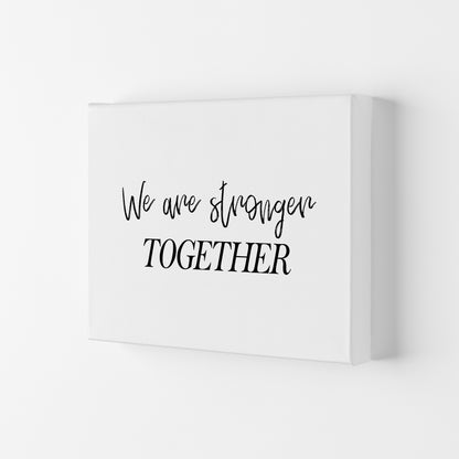 We Are Stronger Together  Art Print by Pixy Paper Canvas