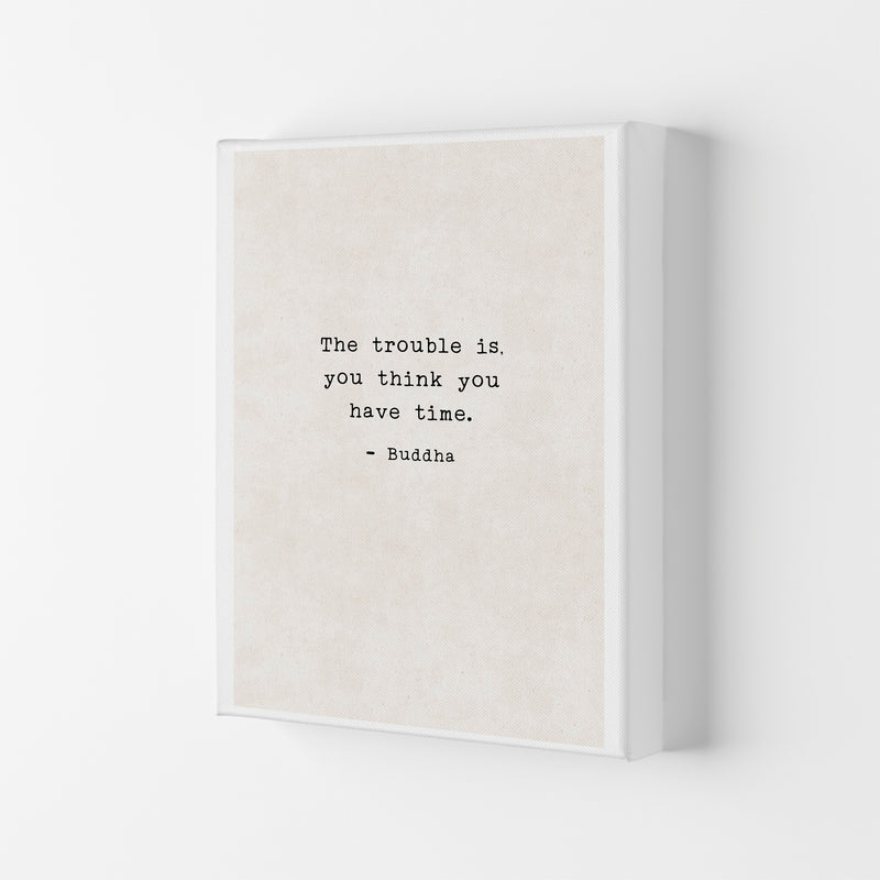 Trouble Is - Buddha  Art Print by Pixy Paper Canvas