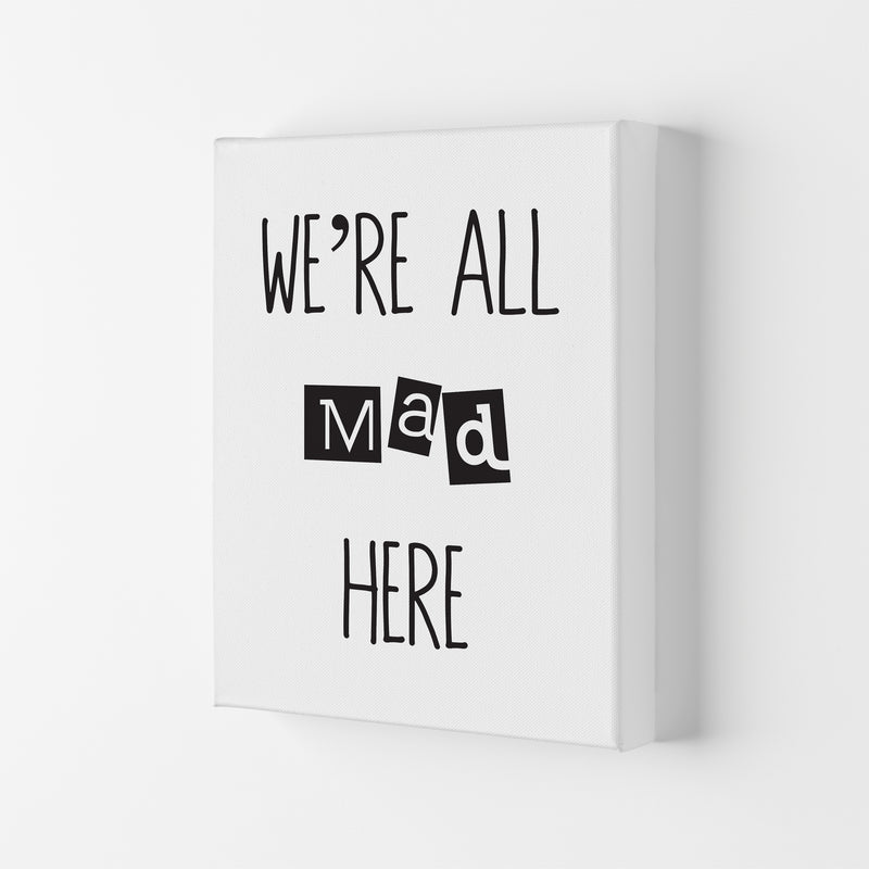 We'Re All Mad Here  Art Print by Pixy Paper Canvas