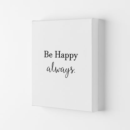 Be Happy Always  Art Print by Pixy Paper Canvas