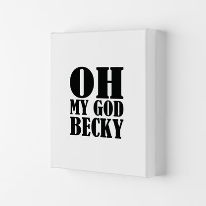 Oh My God Becky  Art Print by Pixy Paper Canvas