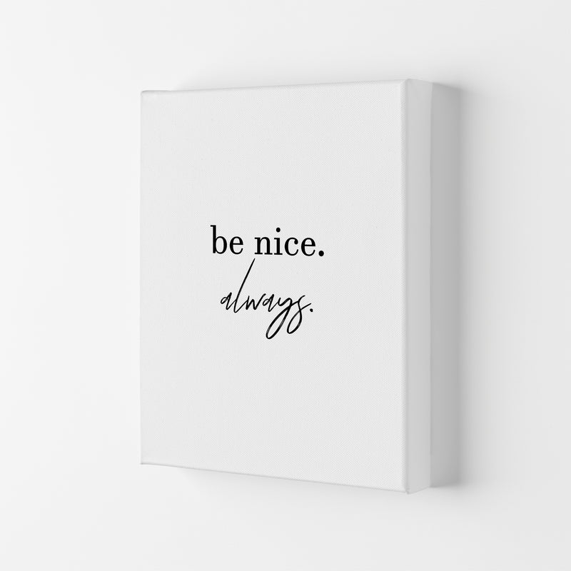 Be Nice Always  Art Print by Pixy Paper Canvas