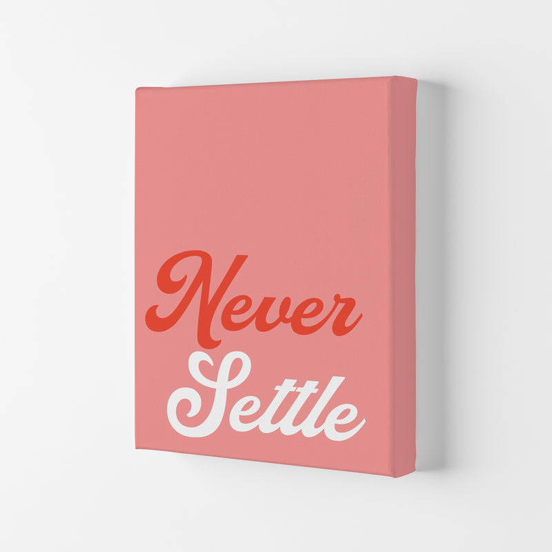 Never Settle Art Print by Pixy Paper Canvas