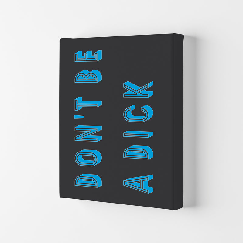 Don't Be a Dick Art Print by Pixy Paper Canvas