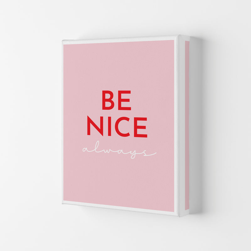 Be Nice Pink Art Print by Pixy Paper Canvas