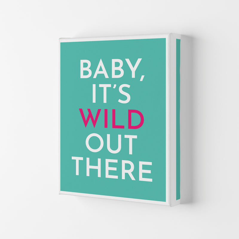 Baby It's Wild Out There Art Print by Pixy Paper Canvas