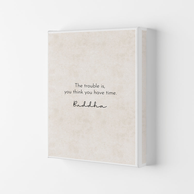 The Trouble Is - Buddha Art Print by Pixy Paper Canvas