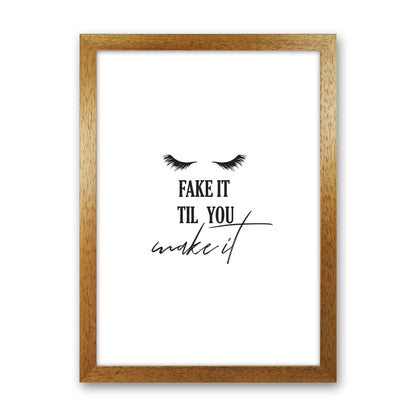 Fake It Till You Make It Framed Typography Wall Art Print Oak Grain