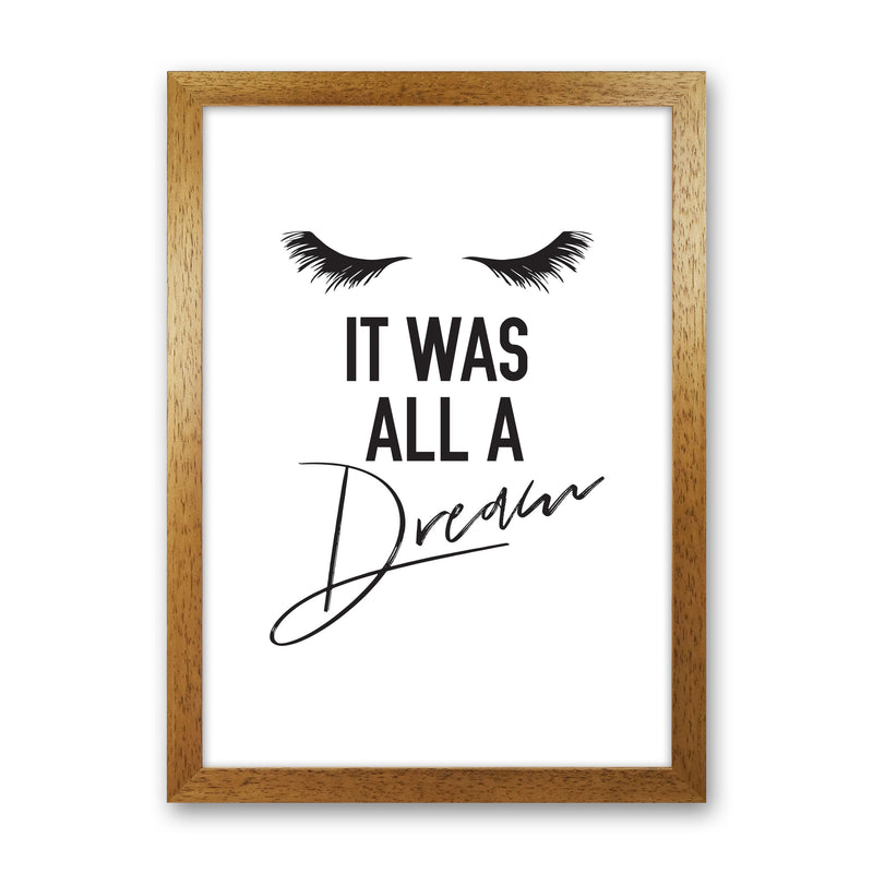 It Was All A Dream Framed Typography Wall Art Print Oak Grain
