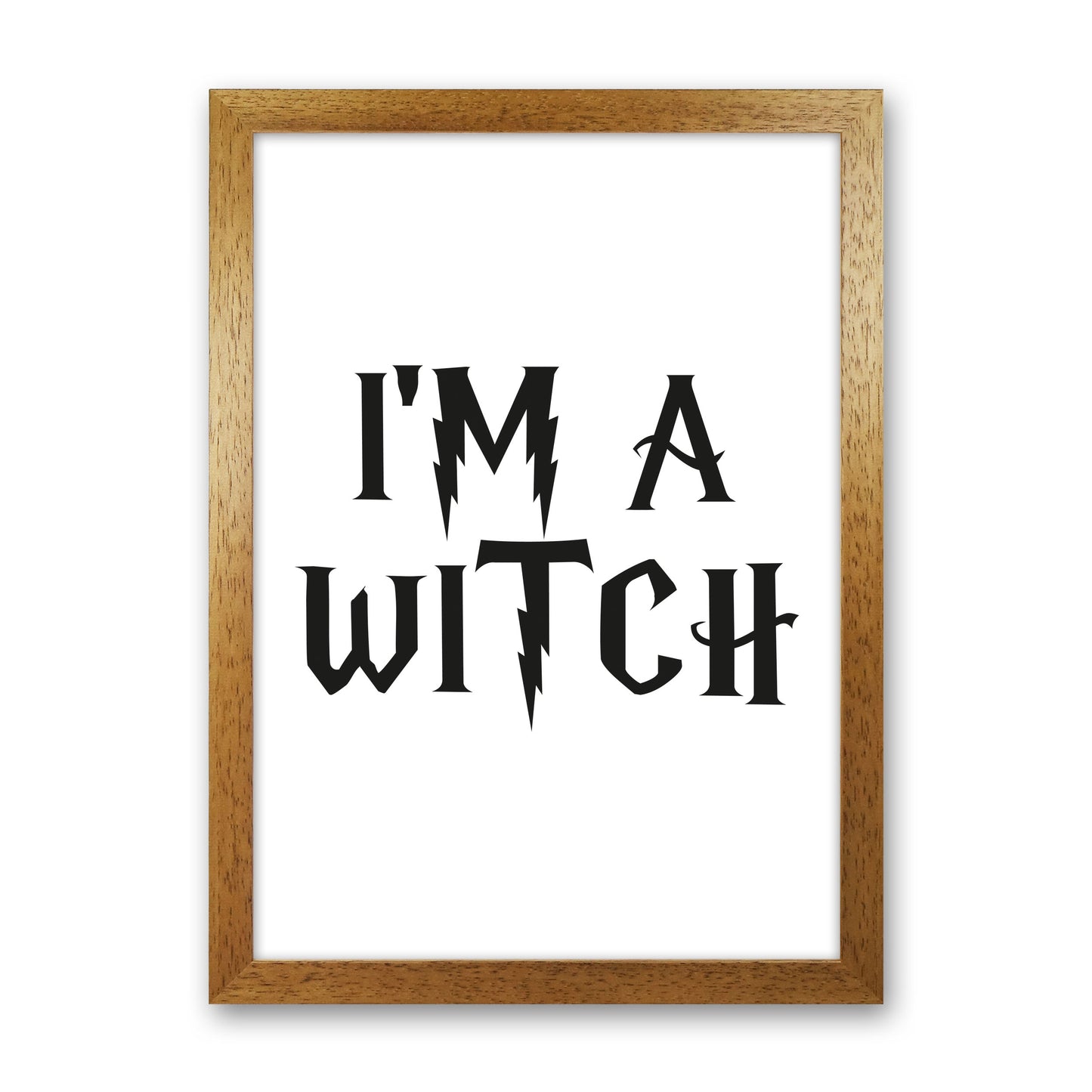 I&#39;m A Witch Framed Typography Wall Art Print Oak Grain