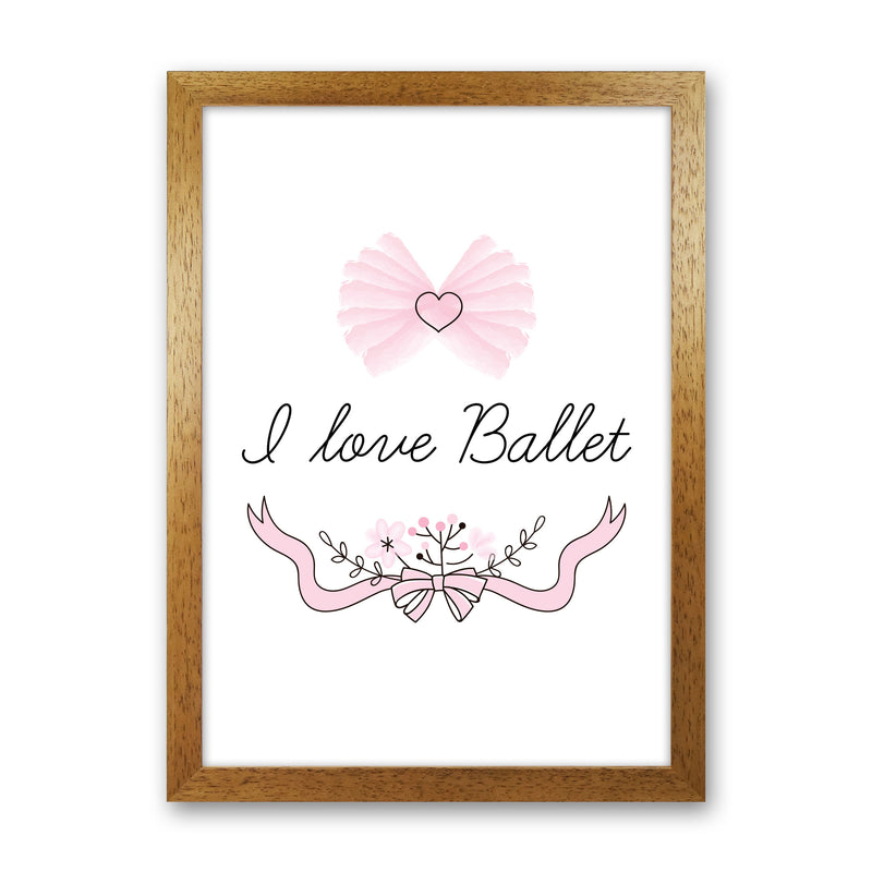 I Love Ballet Framed Nursey Wall Art Print Oak Grain