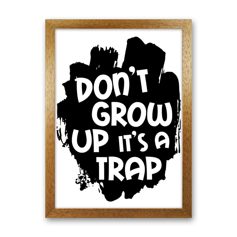 Don&#39;t Grow Up It&#39;s A Trap Black Framed Typography Wall Art Print