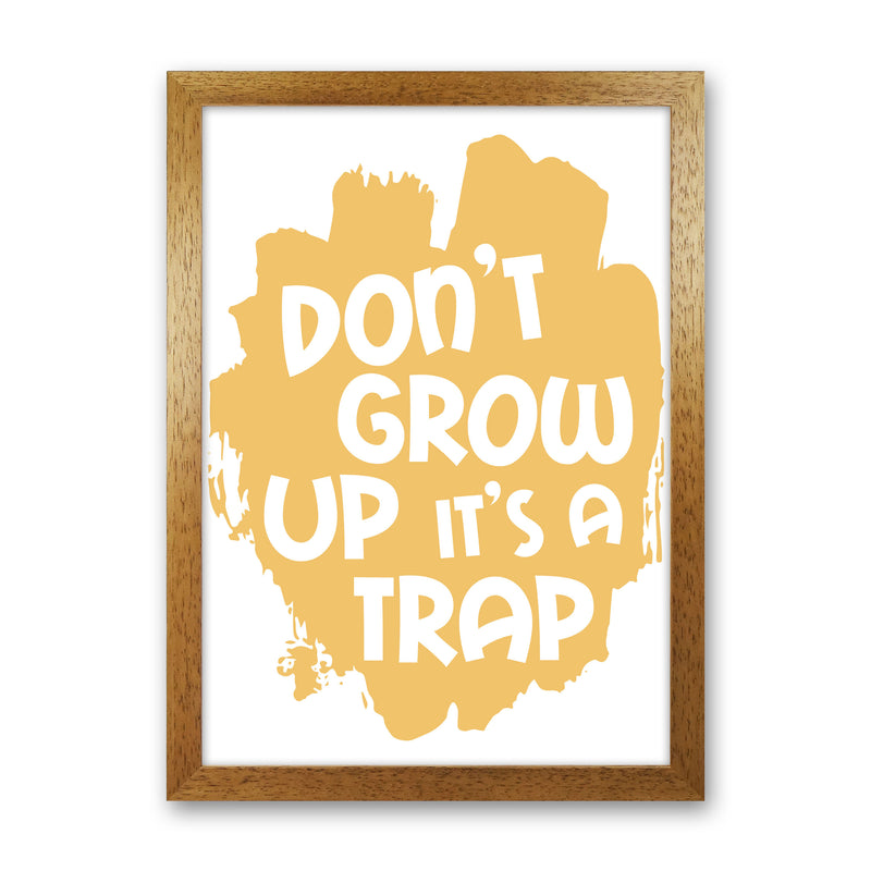 Don&#39;t Grow Up It&#39;s A Trap Mustard Framed Typography Wall Art Print