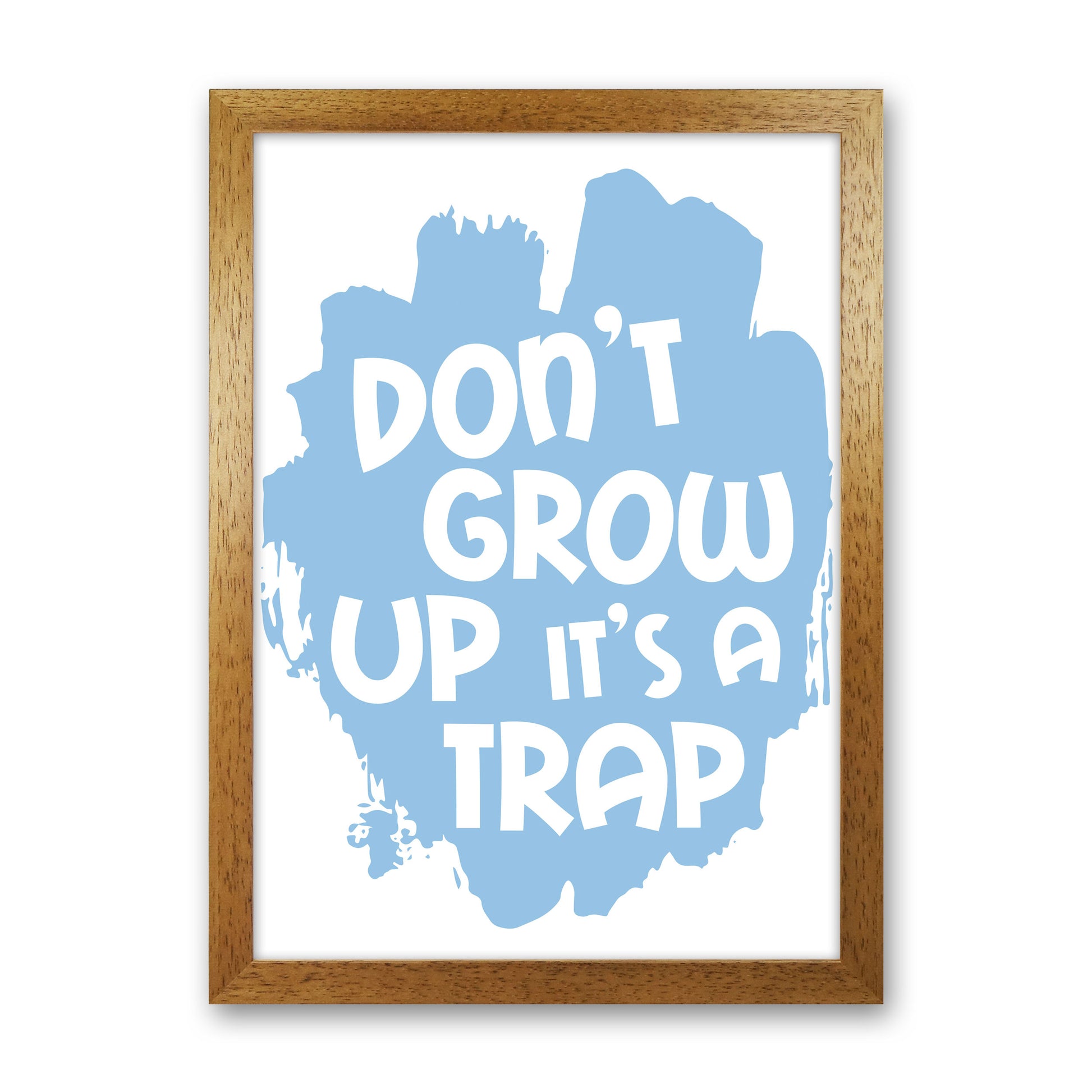Don't Grow Up It's A Trap Blue Framed Typography Wall Art Print Oak Grain