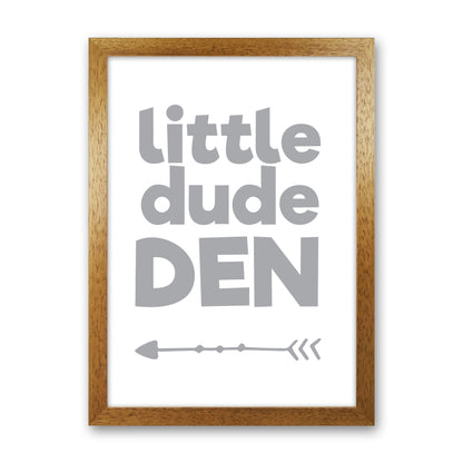 Little Dude Den Grey Framed Nursey Wall Art Print Oak Grain
