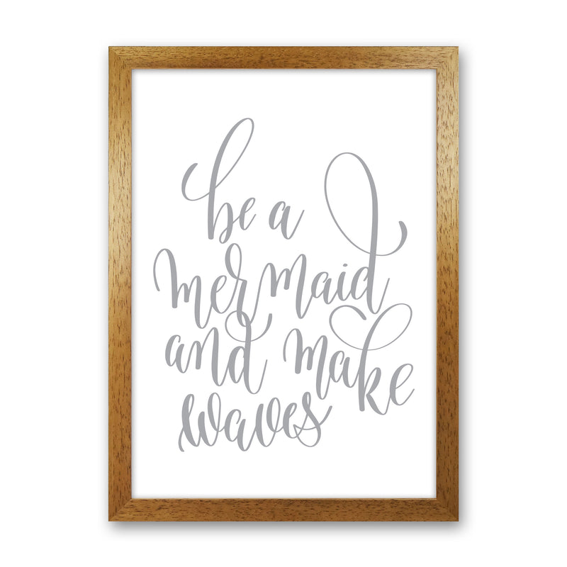 Be A Mermaid Grey Framed Typography Wall Art Print Oak Grain