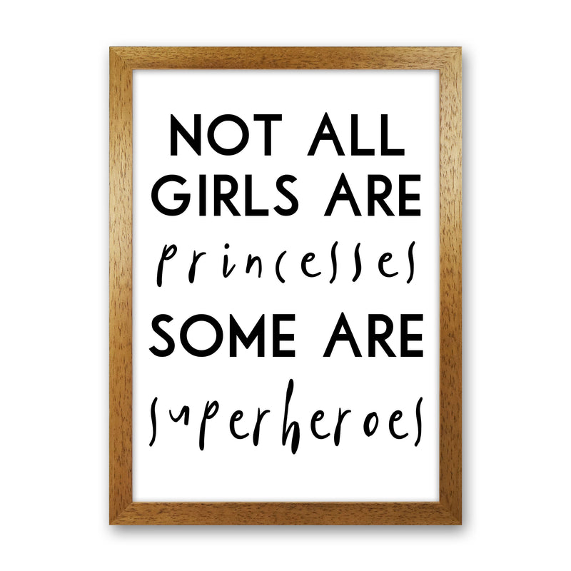 Not All Girls And Princesses Framed Nursey Wall Art Print Oak Grain