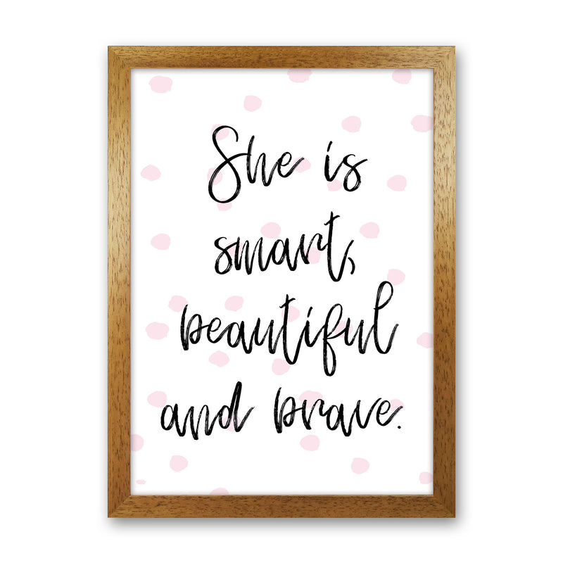 She Is Smart Beautiful And Brave Pink Polka Modern Print Oak Grain